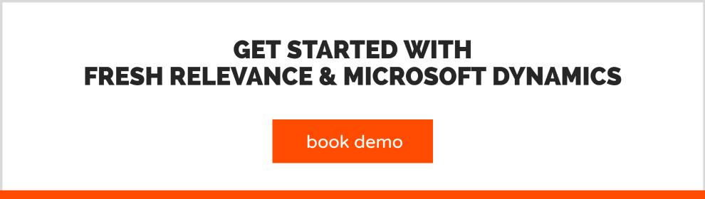 Book a demo to learn more about Fresh Relevance and Microsoft Dynamics